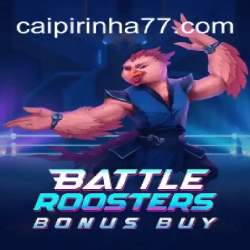 BattleRoostersBonusBuy: A Thrilling Adventure with CAIPIPRINHA 777 Oficial Slots Brasil #1